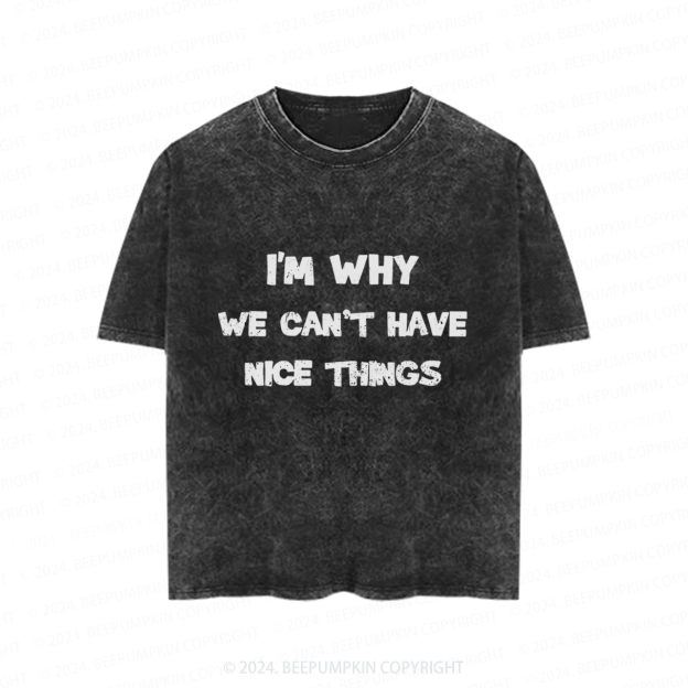 I‘m Why We Can't Have Toddler&Kids Washed Tees          