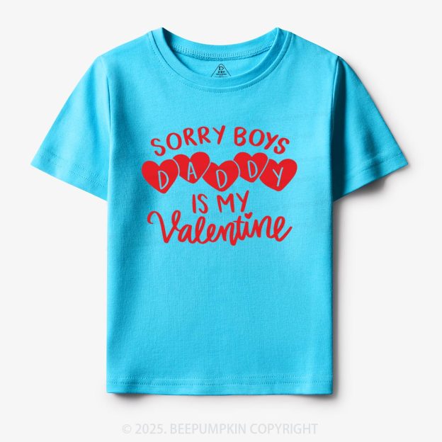 Sorry Boys Daddy Is My Valentine Toddler&Kid's Tees Beepumpkin