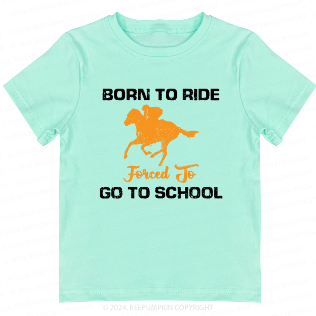 Born to Ride Forced to Go Back to School Shirt 