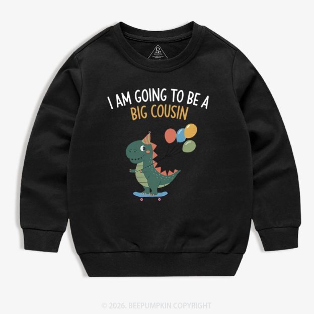 I'm Going To Be A Big Cousin Dinosaur Toddler&Kid's Sweatshirt
