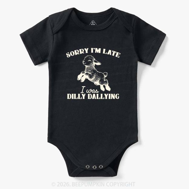 Sorry I'm Late I Was Dilly Dallying Lamb Sheep Bodysuit