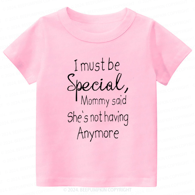 I Must Be Specil Toddler&Kids Tees 7