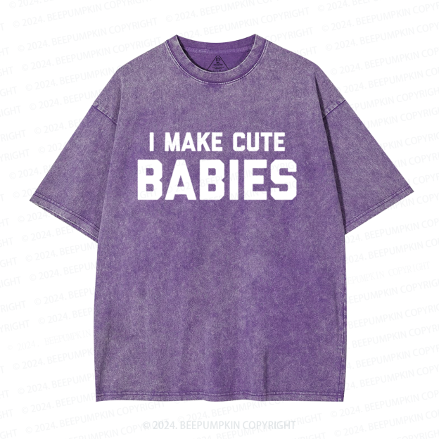 I Make Cute Babies Dad Washed T-Shirts 