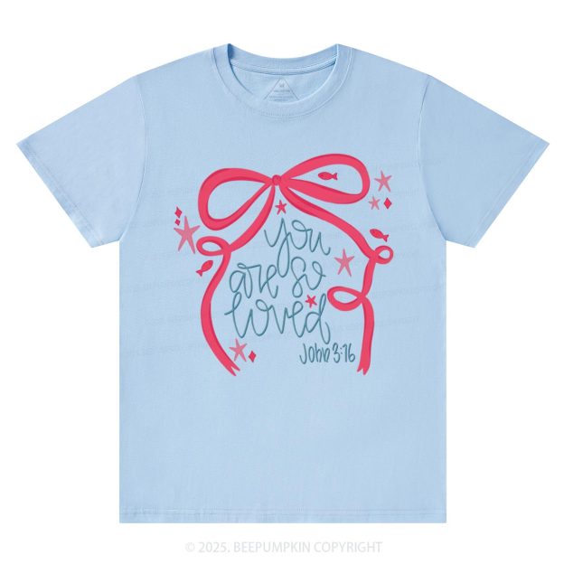 You Are So Loved Valentine's Day T-Shirts Beepumpkin