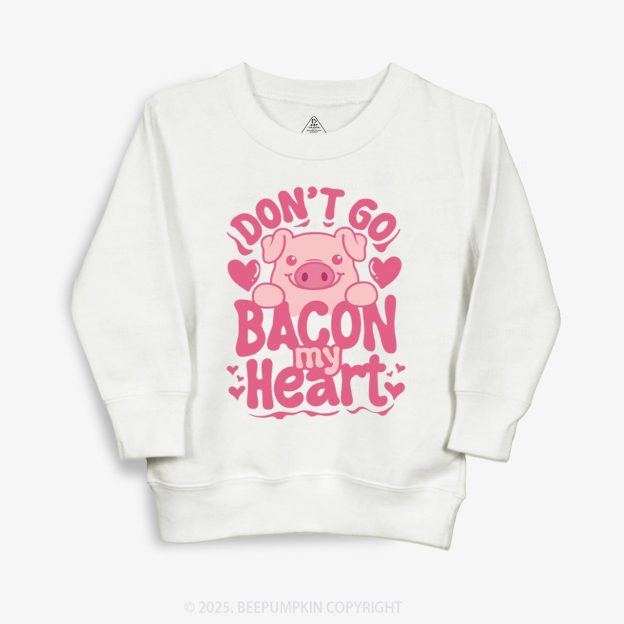 Don't Go Bacon My Heart Kid's Sweatshirt