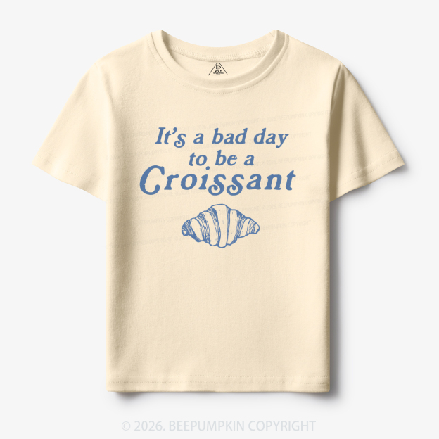 Bad Day for Croissants Toddler&Kid's Tees