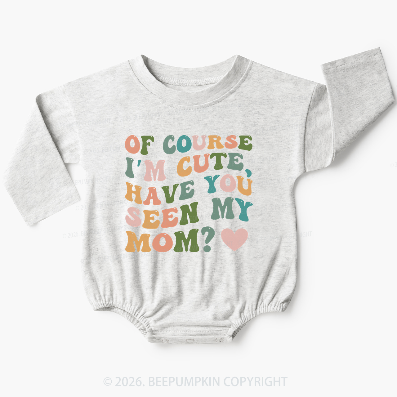 Of Course I'm Cute Have You Seen My Mom Baby Bubble Romper