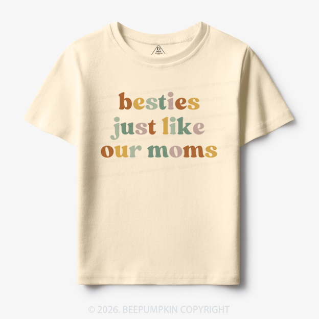 Besties Just Like Our Moms Toddler&Kid's Tees