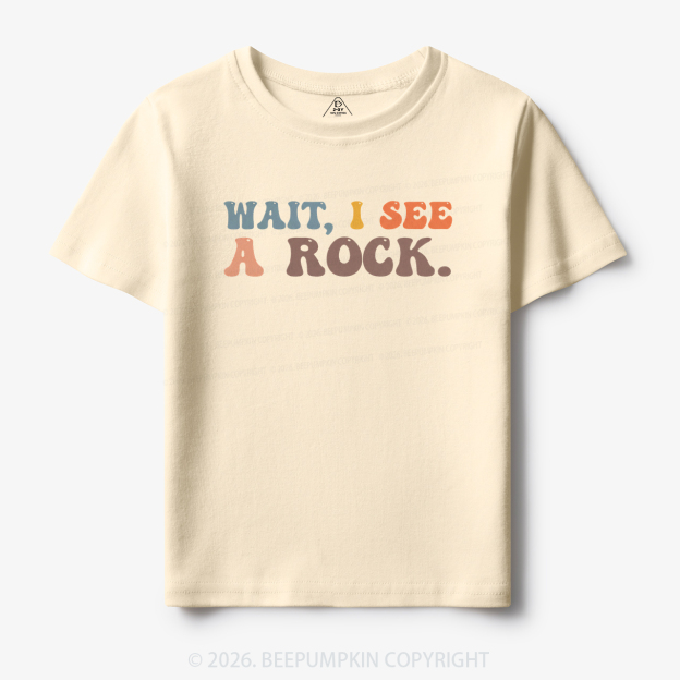 Wait I See a Rock Toddler&Kid's Tees