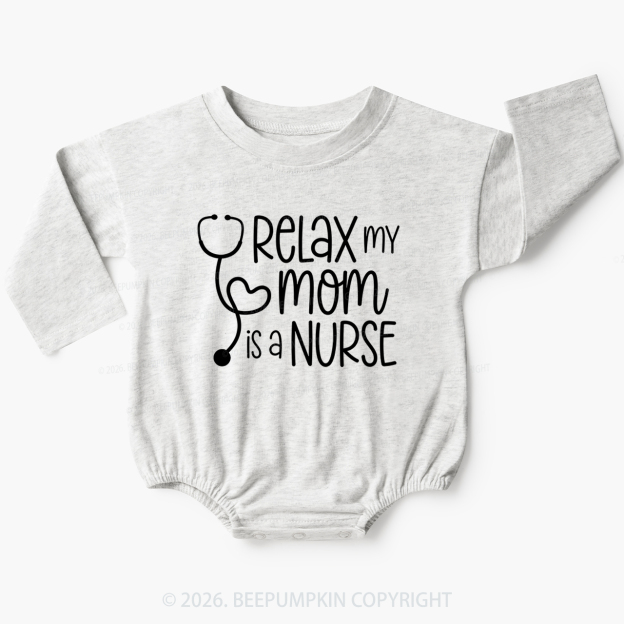 Relax My Mom Is A Nurse Baby Bubble Romper