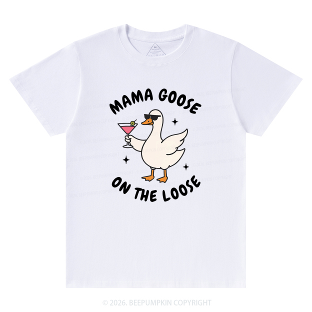 Mama Goose On the Loose T-Shirts
