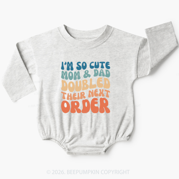 I'm So Cute Mommy And Daddy Doubled Their Next Order Baby Bubble Romper