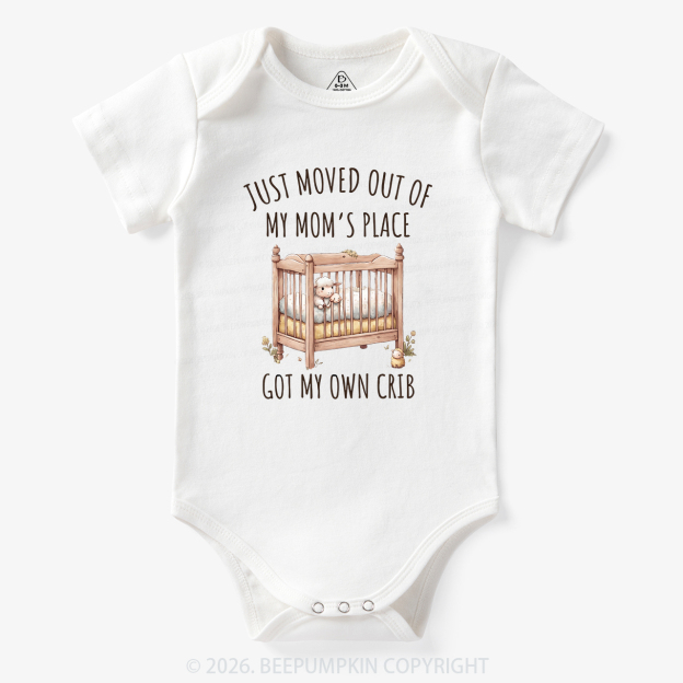 Just Moved Out Of My Mom's Place Got My Own Crib Bodysuit