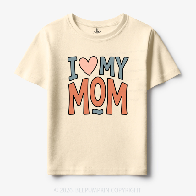 Sweet I Love My Mom Toddler&Kid's Tees