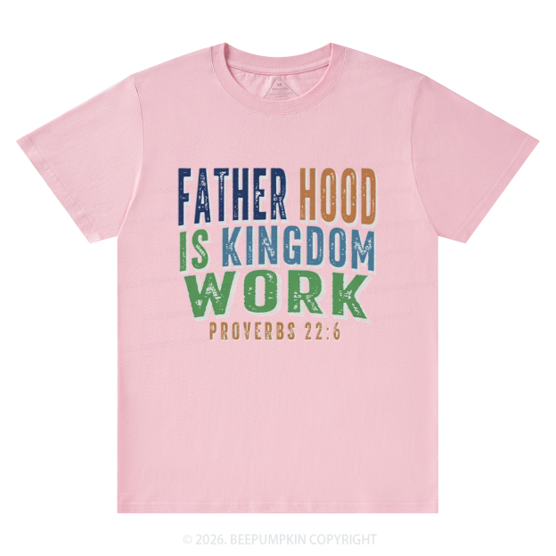 Christian Dad Fatherhood Is Kingdom Work T-Shirts