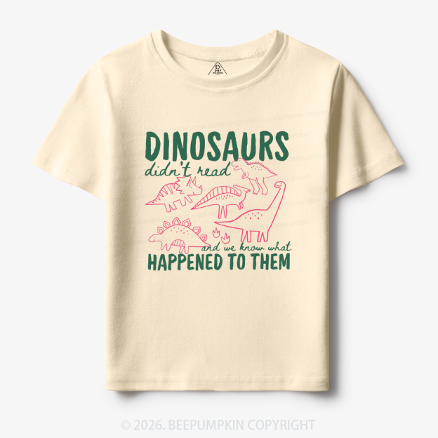 Funny Dinosaurs Didn't Read Toddler&Kid's Tees