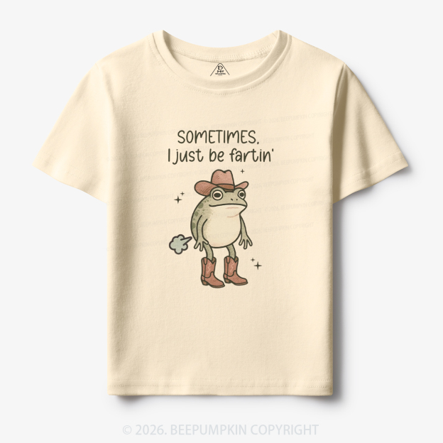 Sometimes I Just Be Fartin' Funny Western Toddler&Kid's Tees
