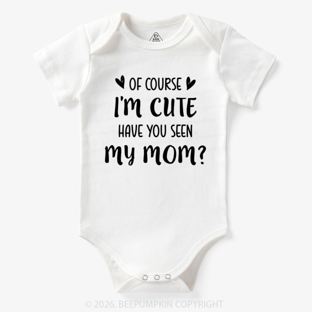 Of Course I'm Cute Funny Bodysuit