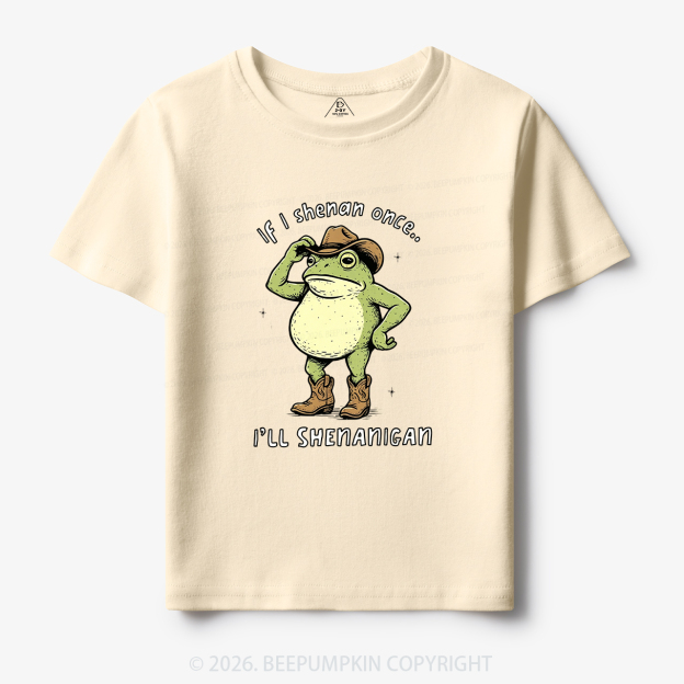 Funny Frog If I Shenan Once I'll Shenanigan Toddler&Kid's Tees