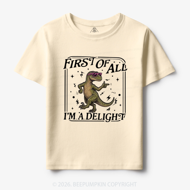 First of All I'm a Delight Funny Dinosaur Toddler&Kid's Tees