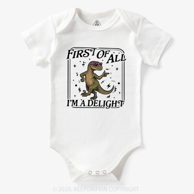 First of All I'm a Delight Funny Dinosaur Bodysuit