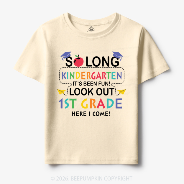 So Long Kindergarten 1st Grade Here I Come Toddler&Kid's Tees