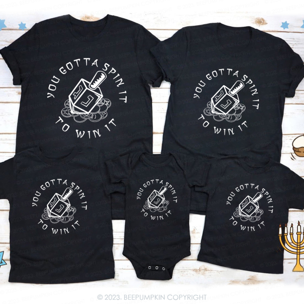 You Gotta Spin It To Win It For Hanukkah Family T-Shirts Beepumpkin