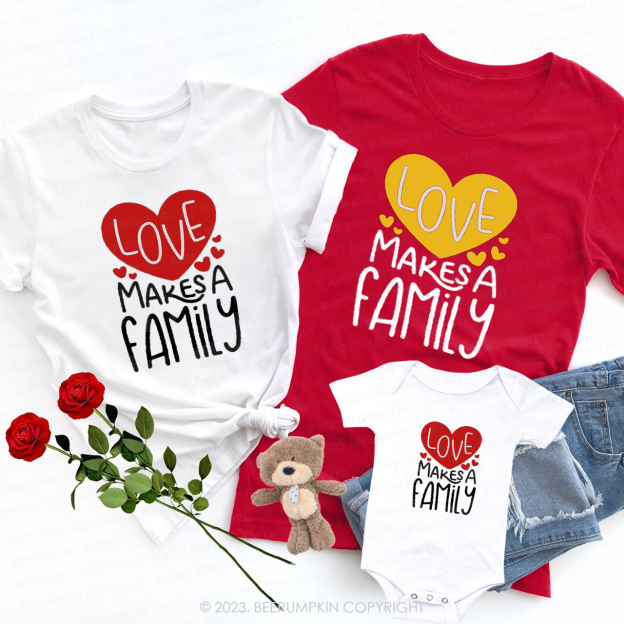 Love Makes A Family Valentines Matching Shirts
