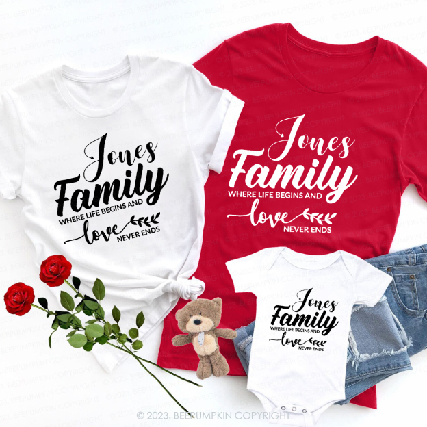 Family Where Life Begins and Love Never Ends Valentines Matching Shirts
