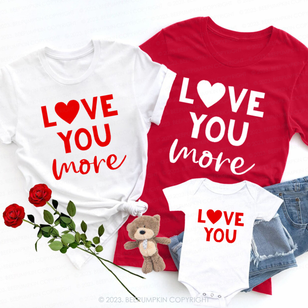 Love You More Valentines Day Matching Shirts