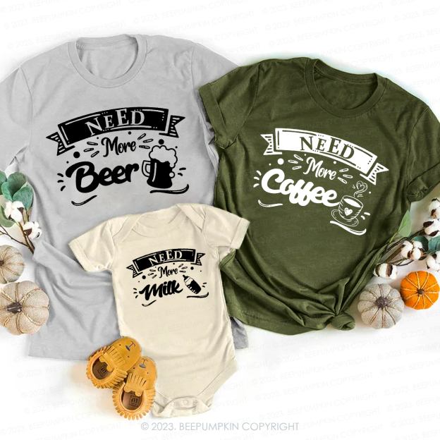 Need More Beer Coffee Family Matching Shirts 