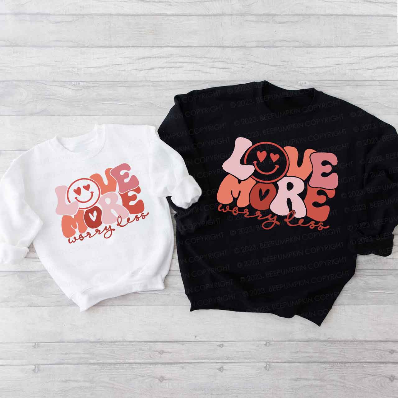 Love More Worry Less Valentine's Day Gift Sweatshirts