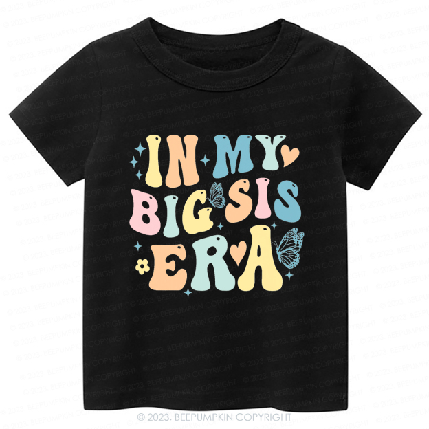  In My Big Sis Era -Toddler Tees