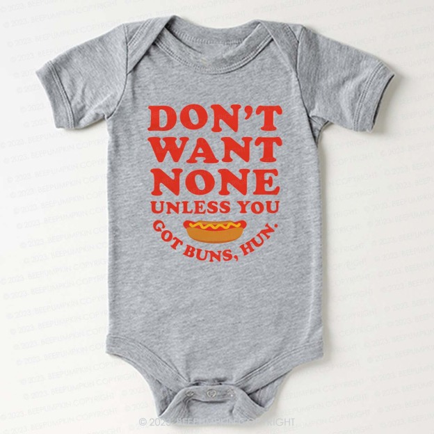 Don't Want None Got Buns Hun Bodysuit For Baby