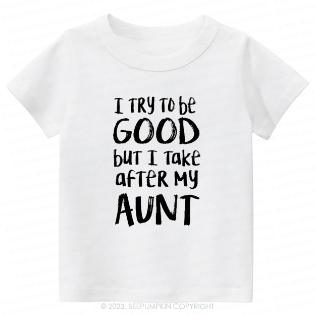 I Take After My Aunt -Toddler Tees