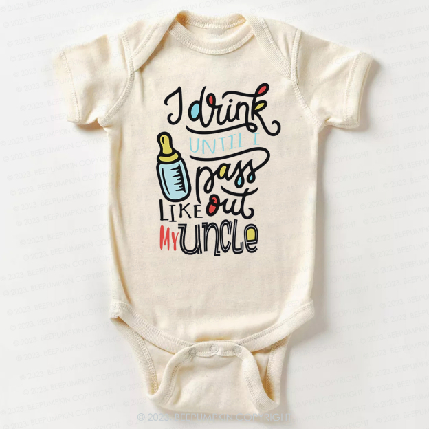 I Drink Until I Pass Out Like My Uncle Bodysuit For Baby