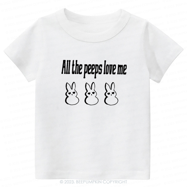All the Peeps Love Me Easter -Toddler Tees