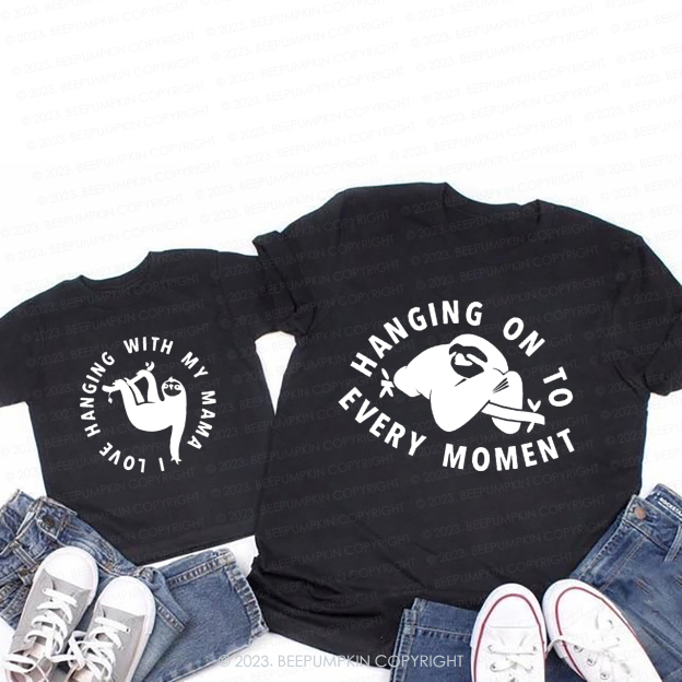 Hanging On To Every Moment Mom&Me Matching T-Shirt