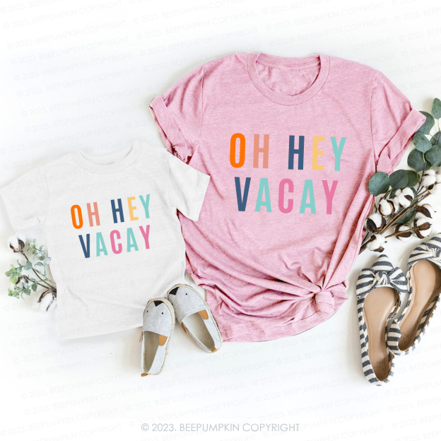 OH HEY VACAY Mommy And Me Matching T-Shirts