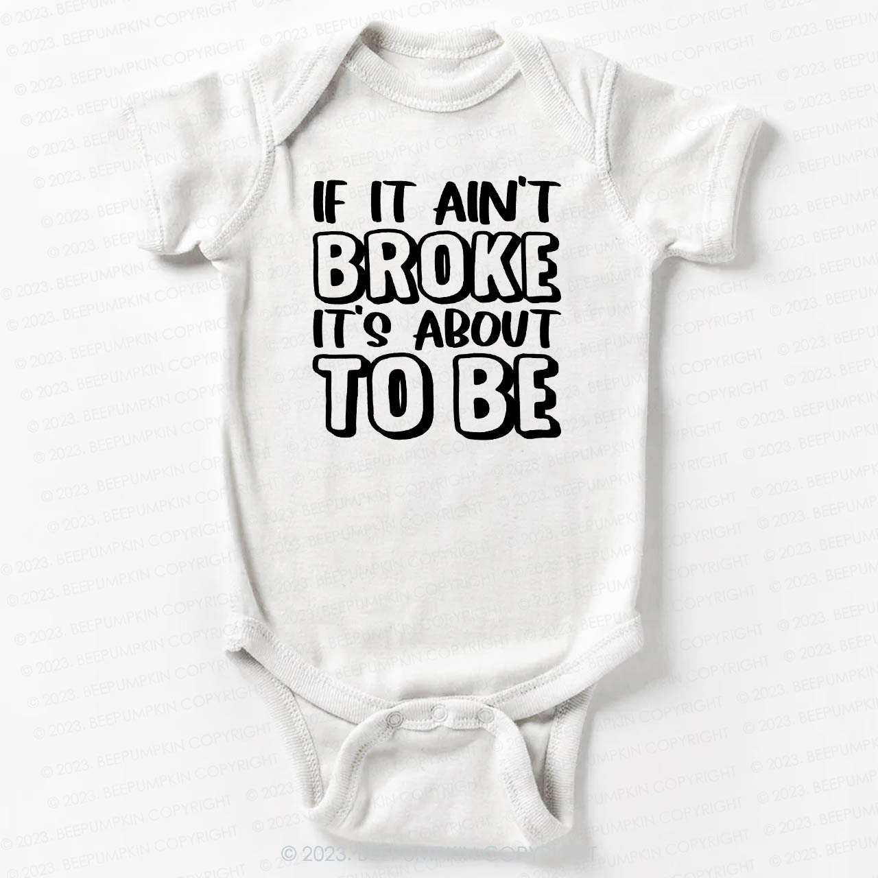 If It Ain't Broke It's About To Be Bodysuit For Baby