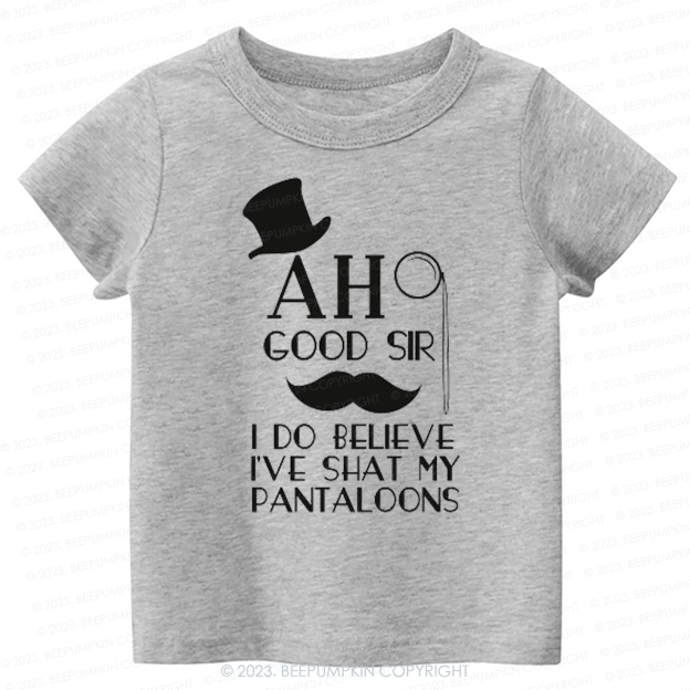 Ah Good Sir I've Shat My Pantaloons Kids Shirt