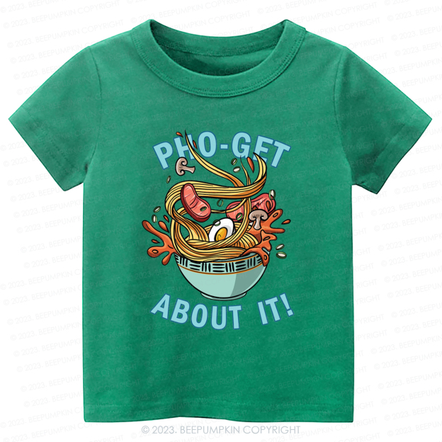 Pho-Get About It Kids Shirt