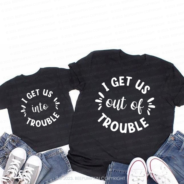 I Get Us Out Of Trouble T-Shirts For Mom&Me