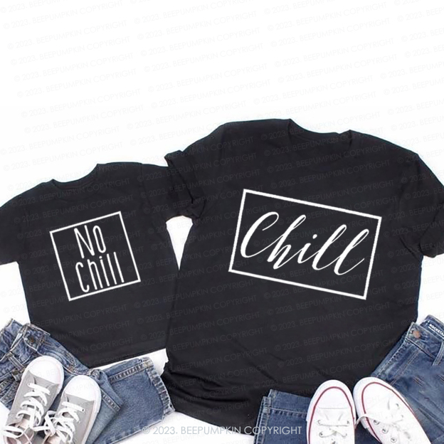 Chill No Chill T-Shirts For Mom&Me