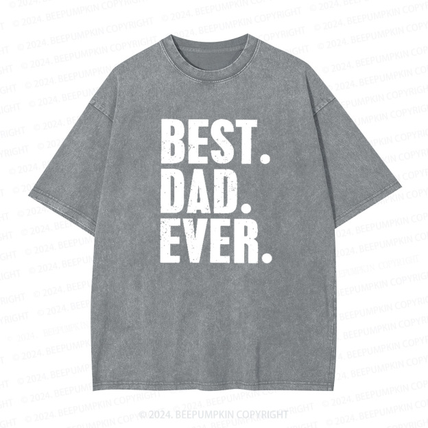 Best Dad Ever Dad Washed T-Shirts 
