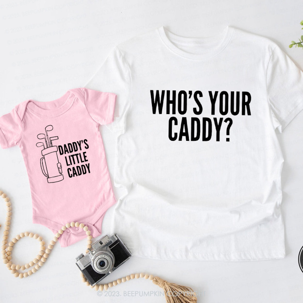 Who's Your Caddy Daddy And Me Matching Shirt