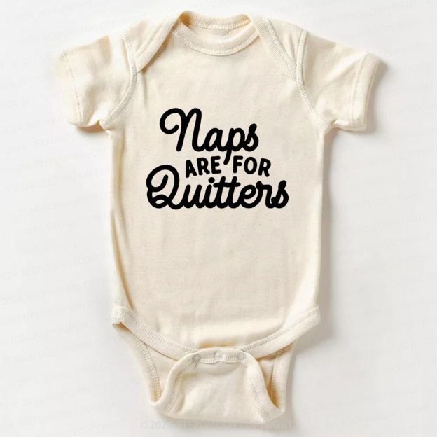 Naps Are For Quitters  Bodysuit For Baby