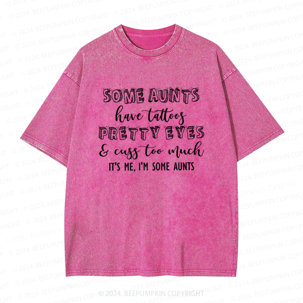 Some Aunts Have Tattoos Auntie Washed Tees