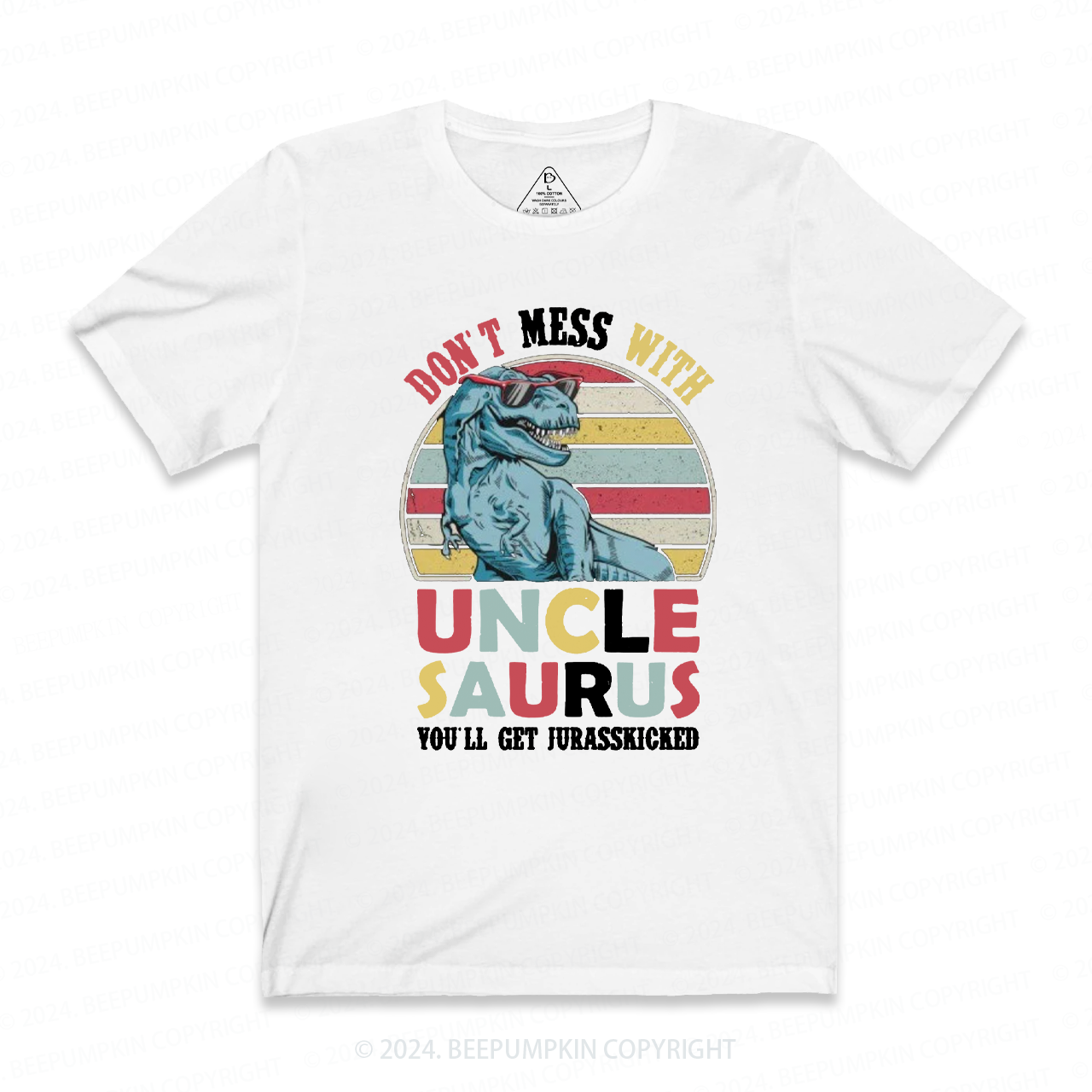 Don't Mess With Uncle Saurus Uncle Shirt