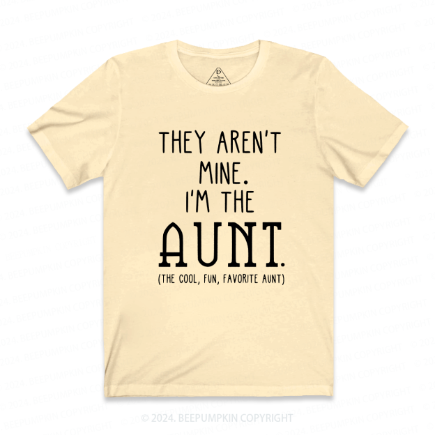 They Aren't Mine I'm The Aunt T-Shirts 